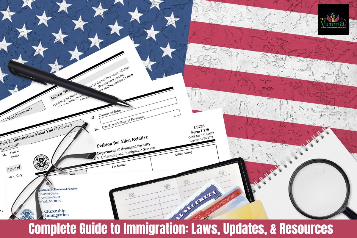 Complete Guide to Immigration: Laws, Updates, & Resources