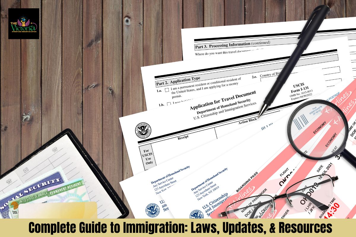 Complete Guide to Immigration: Laws, Updates, & Resources