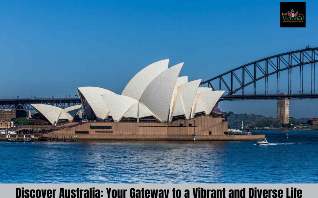 Discover Australia: Your Gateway to a Vibrant and Diverse Life