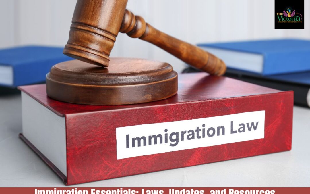 Immigration Essentials: Laws, Updates, and Resources